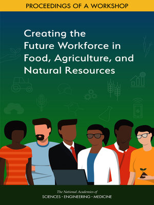 cover image of Creating the Future Workforce in Food, Agriculture, and Natural Resources